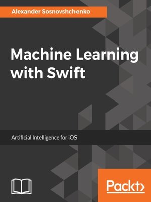cover image of Machine Learning with Swift